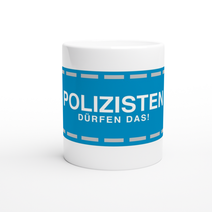 Tasse Polizeistreifen - POLIZISTEN DÜRFEN DAS