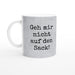 Geh mir nicht auf den Sack!