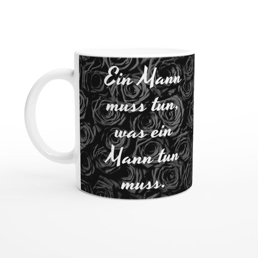 Ein Mann muss tun, was ein Mann tun muss.