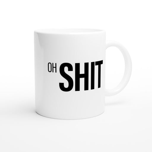 Der Spruch OH SHIT in schwarz auf einer Tasse