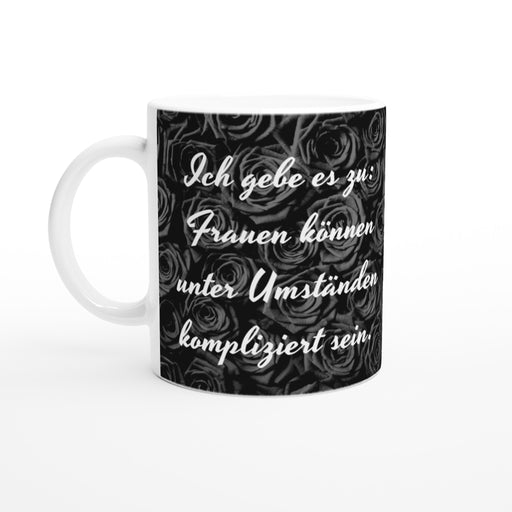 Ich gebe es zu: Frauen können unter Umständen kompliziert sein.